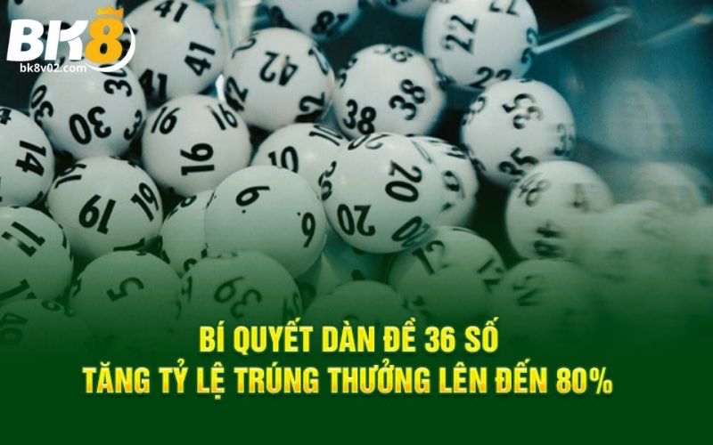 Hướng dẫn lô thủ cách tạo dàn đề 36 số bất tử tại nhà cái BK8