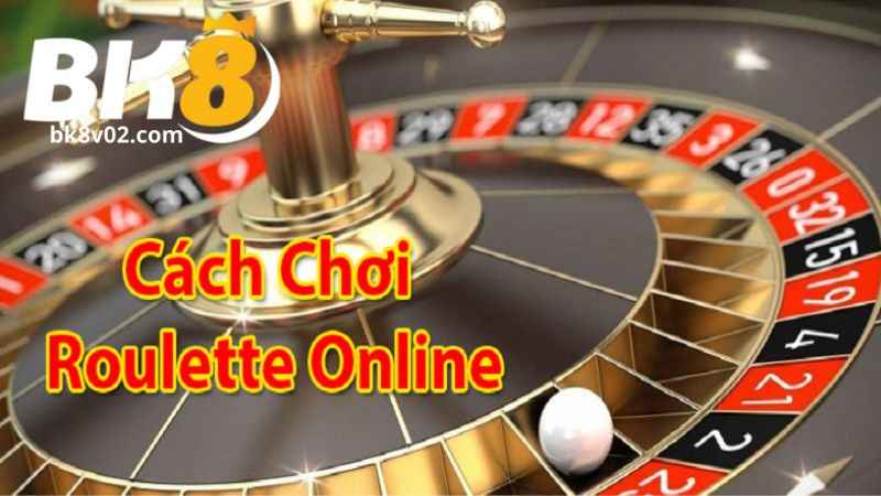 Hướng dẫn cách chơi Roulette online đơn giản