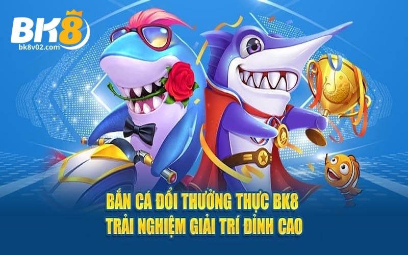 Giới thiệu về bắn cá BK8