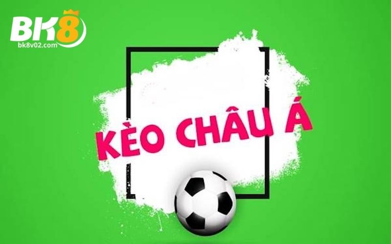 Kèo Châu Á – Bật Mí Cách Chơi Kèo Chuẩn Nhất Và Dễ Hiểu Nhất