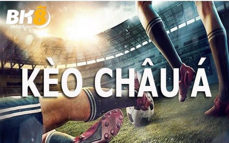 Kèo châu Á – Các thông tin tân thủ cần biết