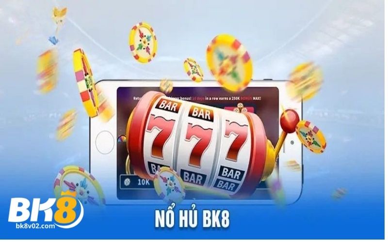 Tìm hiểu về sảnh game nổ hũ BK8