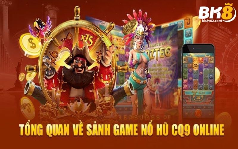 Điểm danh những siêu phẩm game cực hot tại CQ9