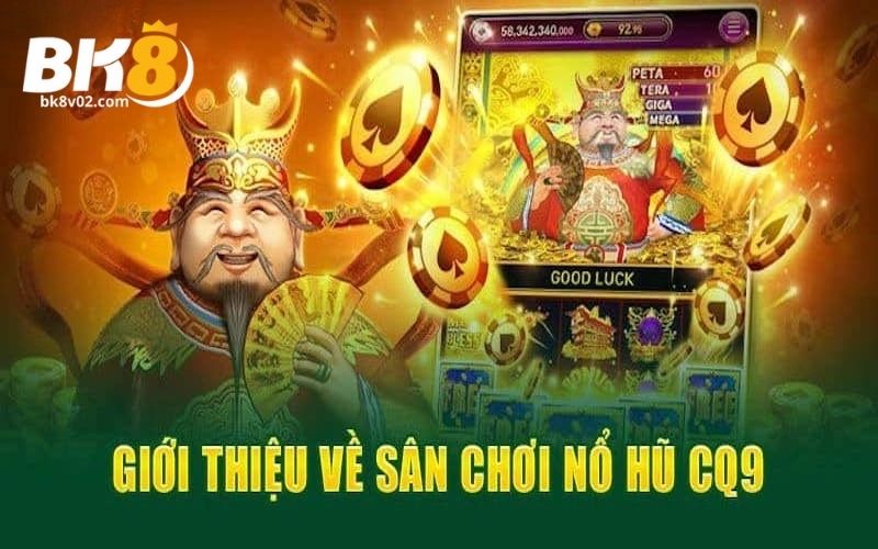 Kinh nghiệm chơi sảnh nổ hũ CQ9 trên BK8 trúng khủng