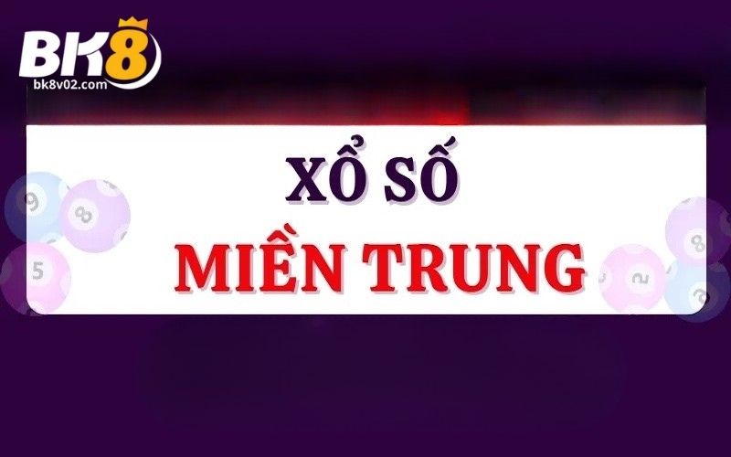 Xổ số miền Trung – Hình thức chơi xổ số được yêu thích nhất